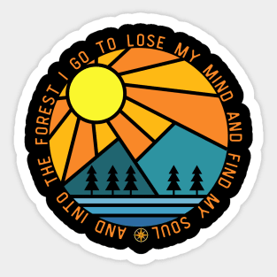 And into the forest i go to lose my mind and find my soul Sticker